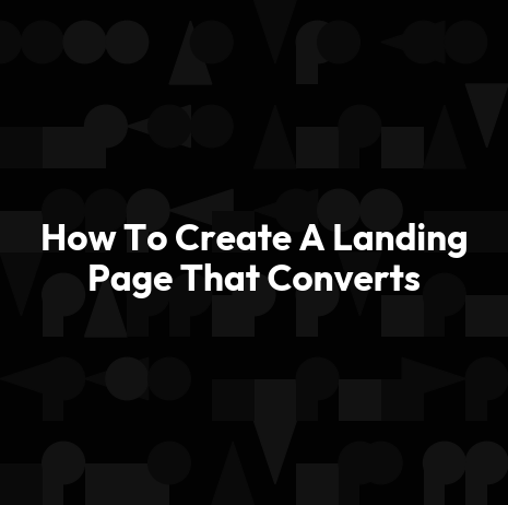 How To Create A Landing Page That Converts