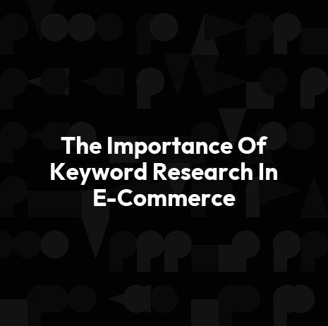 The Importance Of Keyword Research In E-Commerce