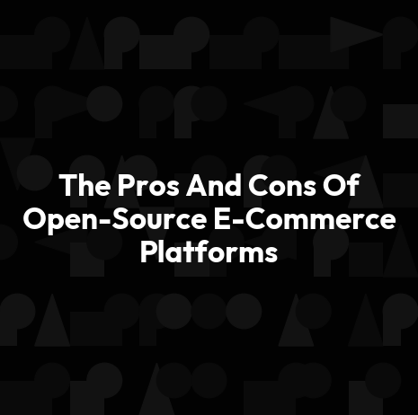 The Pros And Cons Of Open-Source E-Commerce Platforms