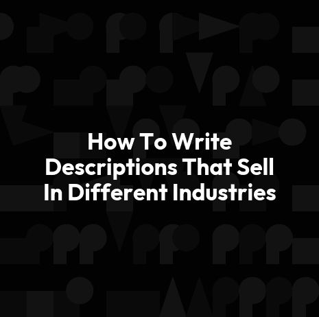 How To Write Descriptions That Sell In Different Industries